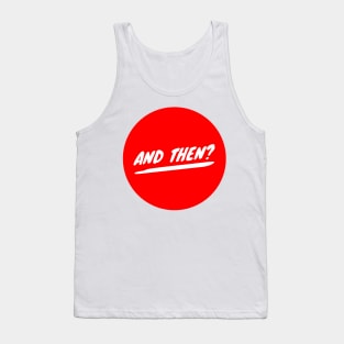 And Then? Tank Top